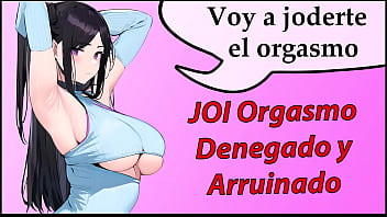 JOI orgasmo arruinado y denegado, voy a joderte